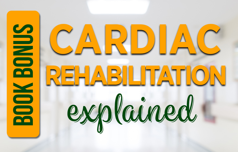 Cardiac Rehabilitation Explained - Book Bonuses